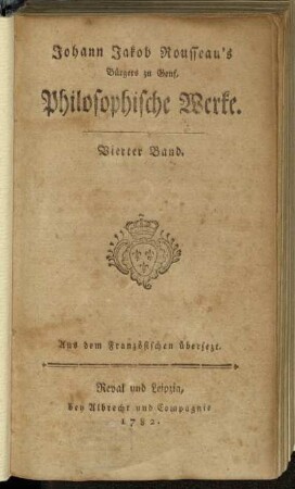 Vierter Band: Johann Jakob Rousseau's Bürgers zu Genf, Philosophische Werke. Vierter Band