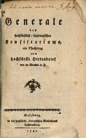 Generale des hochfürstlich-salzburgischen Konsistoriums : ein Nachtrag zum hochfürstl. Hirtenbrief von 29. Brachm. d.J.