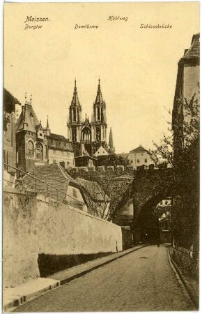 Meißen. Hohlweg, Burgtor, Dom, Schlossbrücke