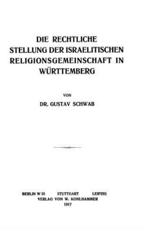 Die rechtliche Stellung der israelitischen Religionsgemeinschaft in Württemberg / von Gustav Schwab