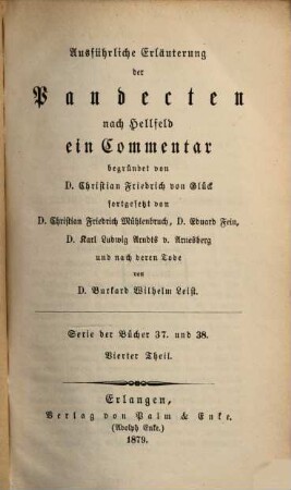 Versuch einer ausführlichen Erläuterung der Pandecten nach Hellfeld : ein Commentar für meine Zuhörer, [50,4]. Serie der Bücher 37. und 38. Vierter Theil