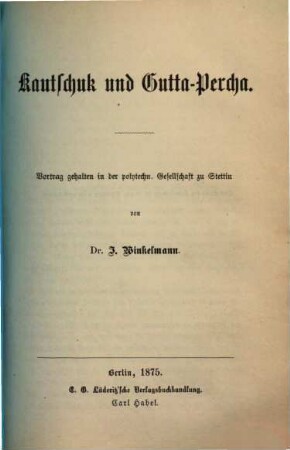 Kautschuk und Gutta-Percha : Vortrag gehalten in der polytechn. Gesellschaft zu Stettin