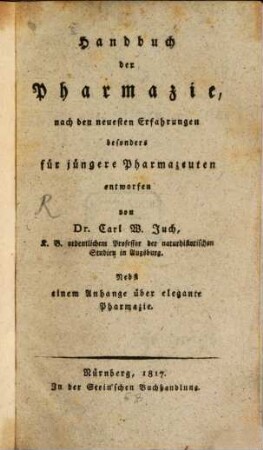 Handbuch der Pharmazie : nach den neuesten Erfahrungen besonders für jüngere Pharmazeuten entworfen ; nebst einem Anhange über elegante Pharmazie