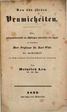 Von den sieben Vrumicheiten : Eine gelegenheitsschrift zur 25jährigen jahresfeier des tages, an welchem Herr Professor Dr. Karl Witte, die meisterschaft in den sieben freien künsten erwarb