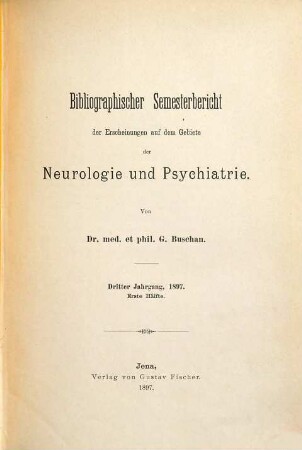 Bibliographischer Semesterbericht der Neuerscheinungen auf dem Gebiete der Neurologie und Psychiatrie. 3. 1897, Hälfte 1