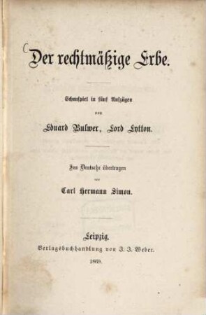Der rechtmäßige Erbe : Schauspiel in fünf Aufzügen