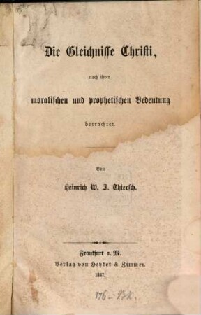 Die Gleichnisse Christi, nach ihrer moralischen und prophetischen Bedeutung betrachtet