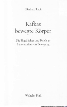 Kafkas bewegte Körper : die Tagebücher und Briefe als Laboratorien von Bewegung