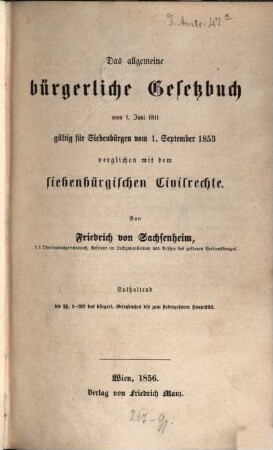 Das allgemeine bürgerliche Gesetzbuch vom 1. Juni 1811 gültig für Siebenbürgen vom 1. Stpt. 1853 verglichen mit dem siebenbürgischen Civilrechte
