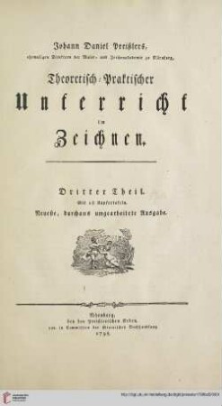 Band 3: Johann Daniel Preißlers, ehemaligen Direktors der Maler- und Zeichen-Akademie zu Nürnberg, Theoretisch-Praktischer Unterricht im Zeichnen