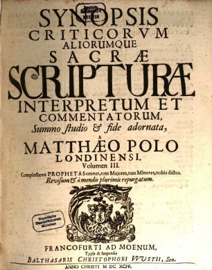 Synopsis Criticorum Aliorumque Sacrae Scripturae Interpretum Et Commentatorum, 3. Complectens Prophetas omnes, tum Majores, tum Minores, nobis dictos