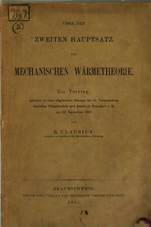 Über den zweiten Hauptsatz der mechanischen Wärmetheorie : ein Vortrag, gehalten in einer allgemeinen Sitzung der 41. Versammlung deutscher Naturforscher und Aerzte zu Frankfurt a. M. am 23. September 1867