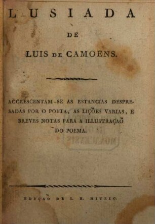 Lusiada : accrescentam-se as estancias despresadas por o poeta, as liçoes varias, e breves notas para a illustraçao do poema