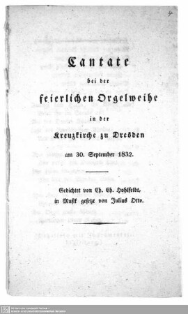 Cantate bei der feierlichen Orgelweihe in der Kreuzkirche zu Dresden : am 30. September 1832