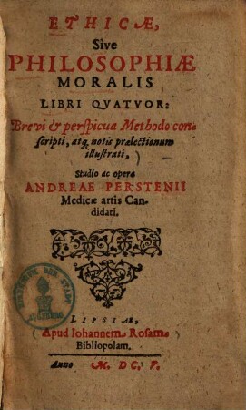 Ethica, sive philosophia moralis Ethicae, sive philosophiae moralis libri quatuor : brevi et perspicua methodo conscripti, atque notis praelectionum illustrati