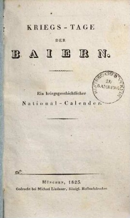 Kriegs-Tage der Baiern : ein kriegsgeschichtlicher National-Calender