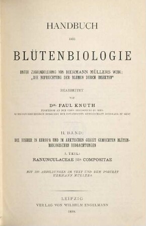 Handbuch der Blütenbiologie : unter Zugrundelegung von Hermann Müllers Werk: "Die Befruchtung der Blumen durch Insekten", 2,1. Die bisher in Europa und im Arktischen Gebiet gemachten blütenbiologischen Beobachtungen ; 1. Ranunculaceae bis Compositae