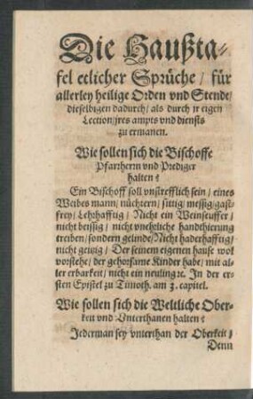 Die Haußtafel etlicher Sprüche/ für allerley heilige Orden und Stende/ dieselbigen dadurch/ als durch ir eigen Lection/ ires ampts und diensts zu ermanen.