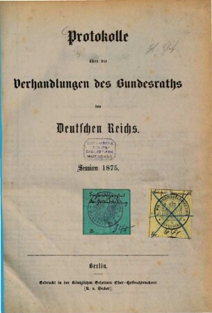 Protokolle über die Verhandlungen des Bundesrats des Deutschen Reichs. 1875