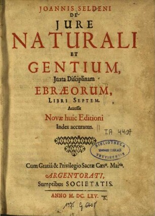 Joannis Seldeni De Jure Naturali Et Gentium, Juxta Disciplinam Ebraeorum : Libri Septem ; Accessit Novae huic Editioni Index accuratus