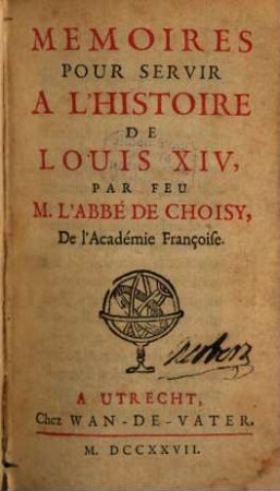 Mémoires Pour Servir À L'Histoire De Louis XIV.