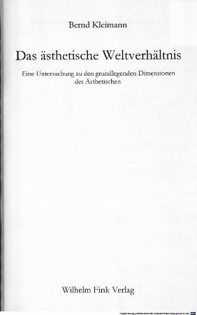 Das ästhetische Weltverhältnis : eine Untersuchung zu den grundlegenden Dimensionen des Ästhetischen