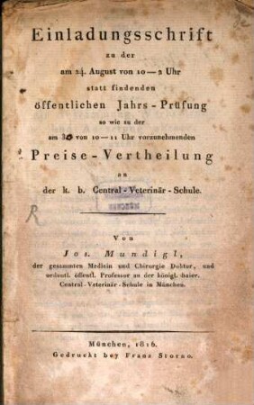 Einladungsschrift zu der am 24. August ... stattfindenden öffentlichen Jahrs-Prüfung so wie zu der am 31. ... vorzunehmenden Preise-Vertheilung an der k. b. Central-Veterinär-Schule