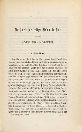 Die Pfarre zur heiligen Ursula in Köln vormals Pfarre von Maria Ablaß : nebst zwei Beilagen: I. Die Kirche der heiligen Ursula. II. Das Kloster und adelige Damenstift an der Kirche der heiligen elftausend Jungfrauen