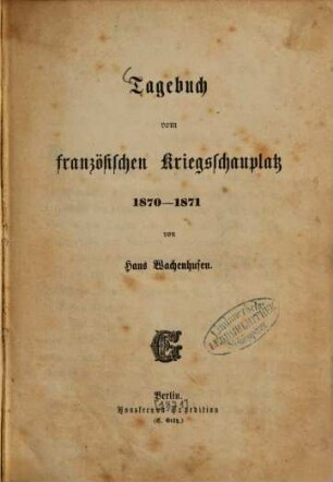 Tagebuch vom französischen Kriegsschauplatz 1870-1871, 1