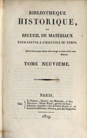 Bibliothèque historique ou recueil de matériaux pour servir à l'histoire du temps. 9, 9. 1819