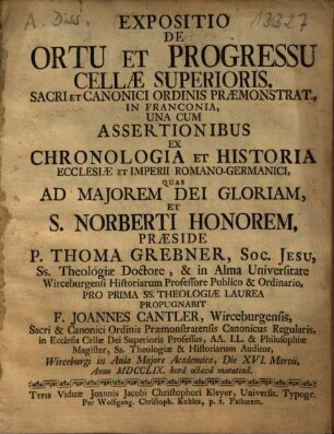 Expositio De Ortu Et Progressu Cellae Superioris, Sacri Et Canonici Ordinis Praemonstrat. In Franconia : Una Cum Assertionibus Ex Chronologia Et Historia Ecclesiae Et Imperii Romano-Germanici