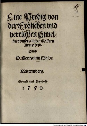 Eine Predig von der Frölichen vnd herrlichen Himelfart vnsers lieben Herrn Jhesu Christi