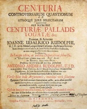 Centuria Controversarum Quaestionum Ex Utroque Jure Selectarum Quondam Sub Nomine Centuriae Palladis Togatae &c.