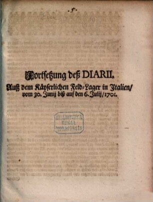 Diarium auf die Neu-angehende Campagne in Italien, vom 20. May, biß auf den 3. Junij, Anno 1701., [2]. Fortsetzung deß Diarii, Auß dem Käyserlichen Feld-Lager in Italien, vom 3. biß auf den 13. Junij, 1701.