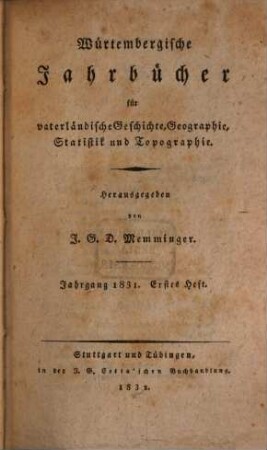 Württembergische Jahrbücher für vaterländische Geschichte, Geographie, Statistik und Topographie, 1831