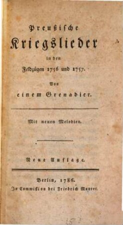 Preußische Kriegslieder in den Feldzügen 1756 und 1757 : Mit neuen Melodien