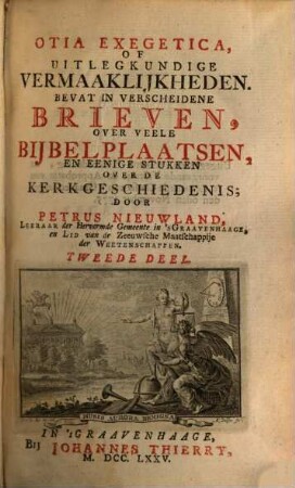 Lectiones exegeticae of uitlegkundige vermaakelykheden : bevat in verscheiden brieven, over veele bybelplaatsen ; en eenige stukken over de kerkgeschiedenes. 2. Otia exegetica. - 1775