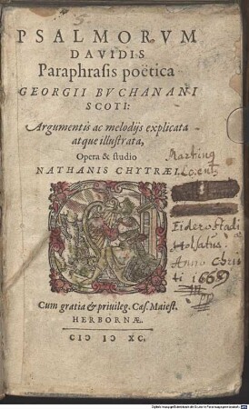 PSALMORVM DAVIDIS Paraphrasis poetica GEORGII BVCHANANI SCOTI: Argumentis ac melodijs explicata atque illustrata, Opera & studio NATHANIS CHYTRAEI