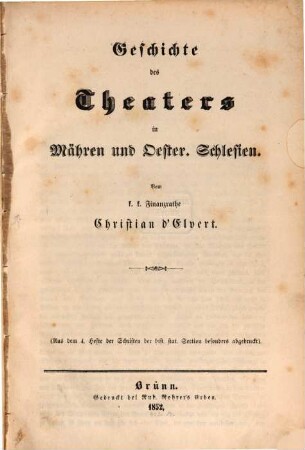 Geschichte des Theaters in Mähren und Oester. Schlesien : Aus d. 4. Geste der Schriften d. Histor. Stat. Section bes. abgedruckt