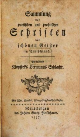 Sammlung der poetischen und prosaischen Schriften der schönen Geister in Teutschland. Enthaltend Klopstoks Hermanns Schlacht
