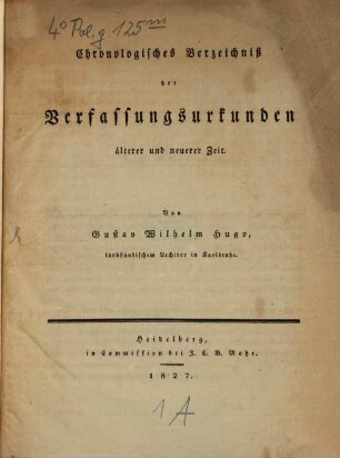 Chronologisches Verzeichniß der Verfassungsurkunde neuerer Zeit