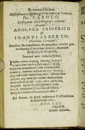 Reverendissimo, Illustrißimis [...] Dn. Carolo, Episcopatus Razeburgensis Administratori: Adolpho Friderico & Ioanni Alberto [...]