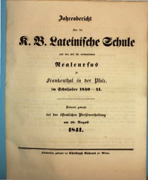 Jahresbericht über die Königliche Lateinschule zu Frankenthal in der Pfalz : im Studienjahre ... 1840/41