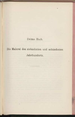 Drittes Buch. Die Malerei des siebzehnten und achtzehnten Jahrhunderts.