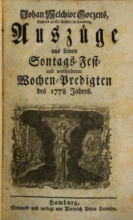 Johan Melchior Goezens, Pastoris zu St. Cathar. in Hamburg, Auszüge aus seinen Sontags-, Fest- und verschiedenen Wochen-Predigten des ... Jahres, 1778