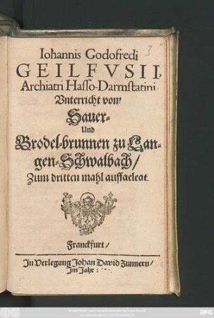 Johannis Godofredi Geilfusii, Archiatri Hasso-Darmstatini Unterricht vom Sauer- Und Brodel-brunnen zu Langen-Schwalbach