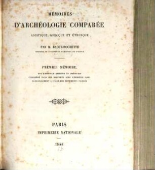 Memoires d'archéologie comparée Asiatique, grecque et Etrusque. 1