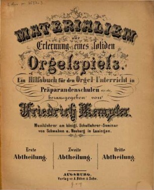 Materialien zur Erlernung eines soliden Orgelspiels : ein Hilfsbuch für den Orgel-Unterricht in Präparandenschulen etc. etc.. 3