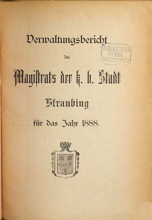 Verwaltungsbericht des Stadtrates Straubing. 1888 (1890)