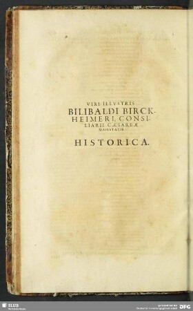 Viri Illustris Elogia Bilibaldi Birckheimeri Heimeri, Consiliarii Caesareae Maiestatis Historica